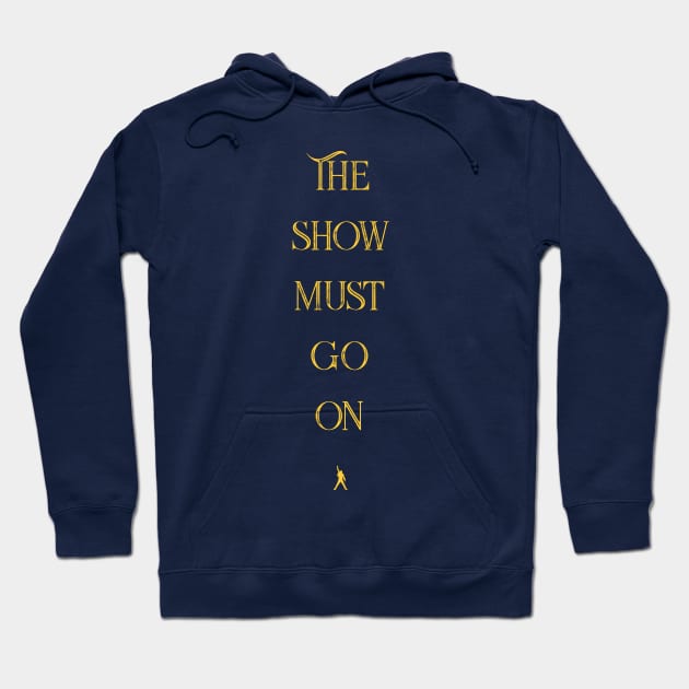 The Show Must Go On Hoodie by Thoo